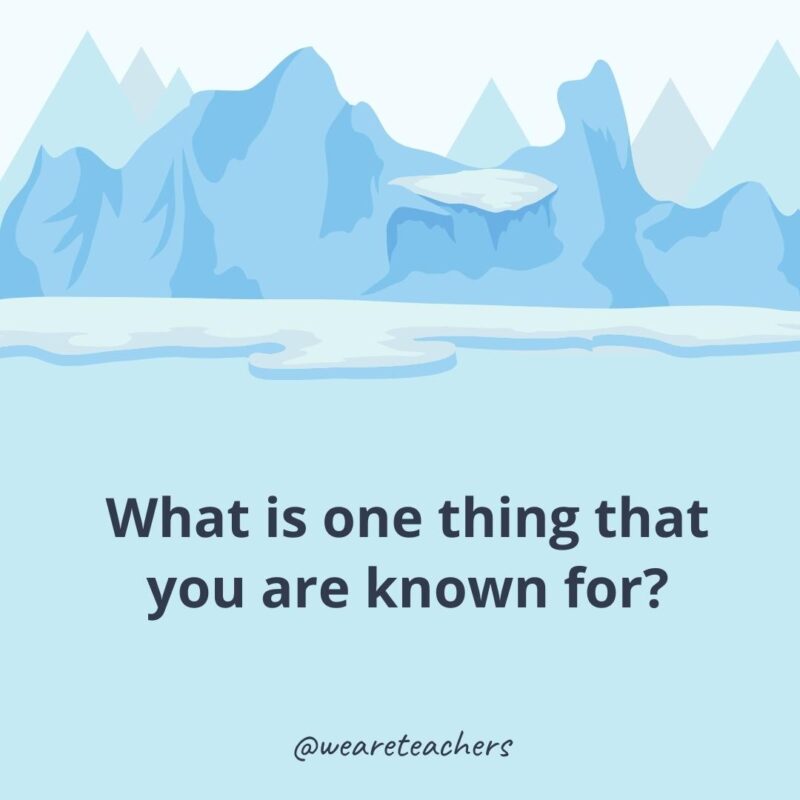 What is one thing that you are known for?- ice breaker questions for adults