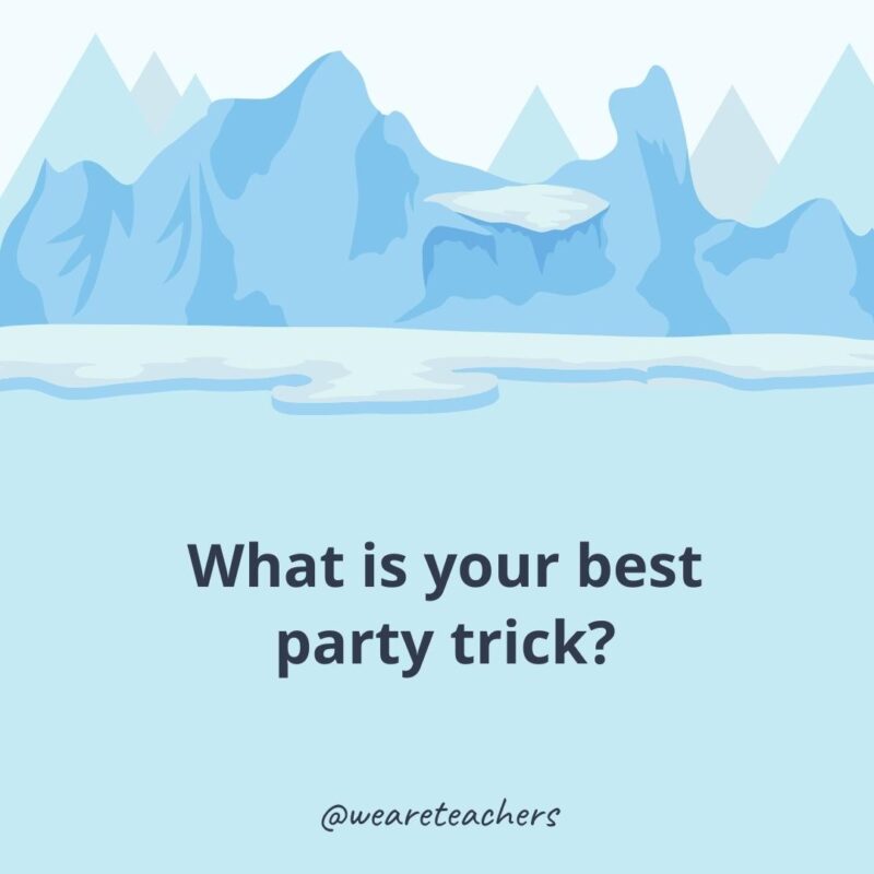 What is your best party trick?