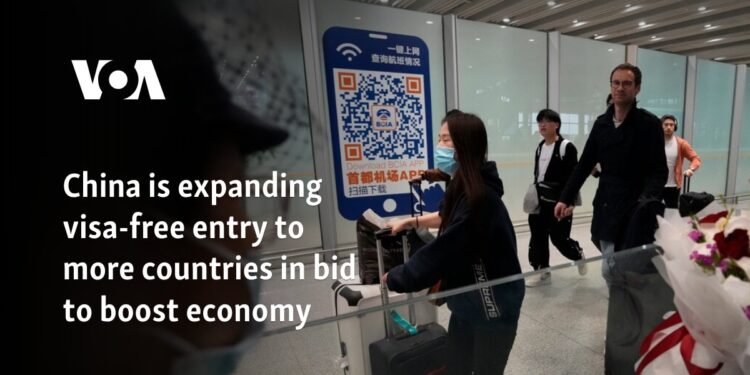 China is expanding visa-free entry to more countries in bid to boost economy