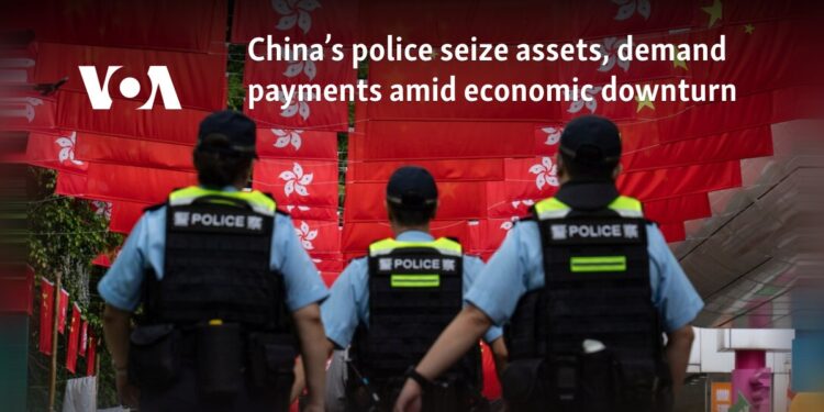 China’s police seize assets, demand payments amid economic downturn