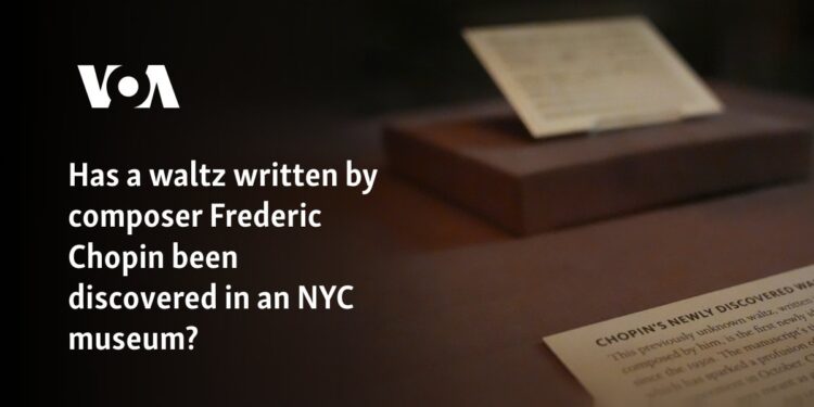 Has a waltz written by composer Frederic Chopin been discovered in an NYC museum?