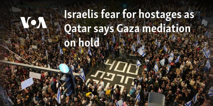 Israelis fear for hostages as Qatar says Gaza mediation on hold