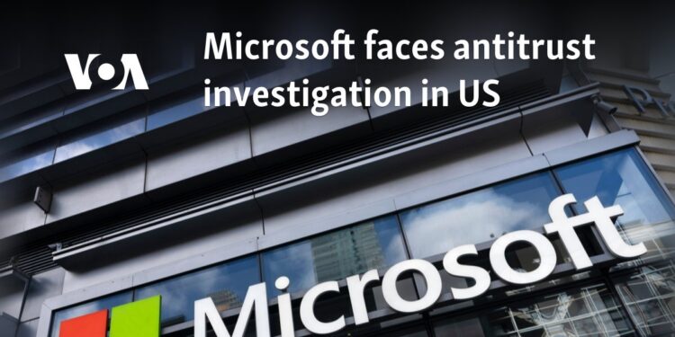 Microsoft faces antitrust investigation in US