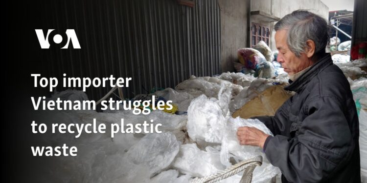 Top importer Vietnam struggles to recycle plastic waste