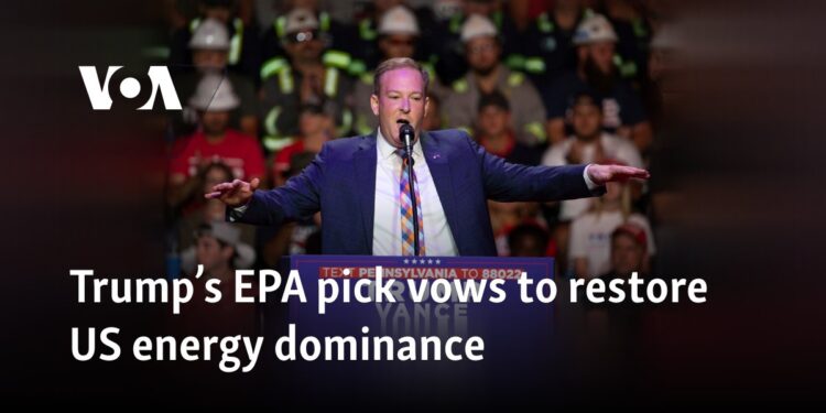 Trump’s EPA pick vows to restore US energy dominance