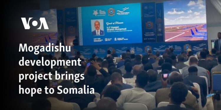 Mogadishu development project brings hope to Somalia