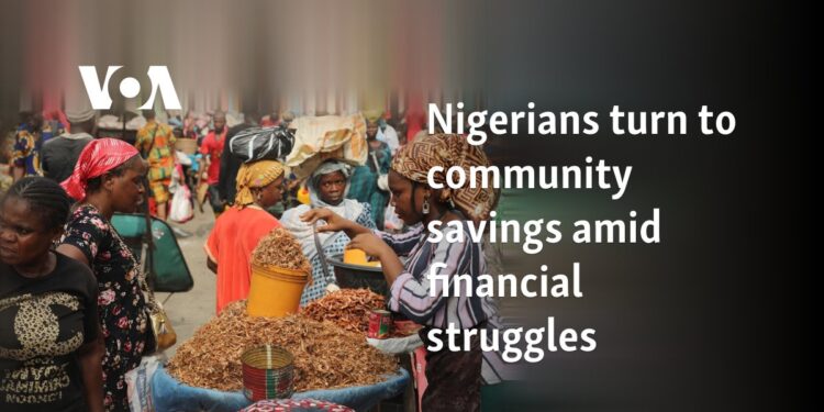 Nigerians turn to community savings amid financial struggles