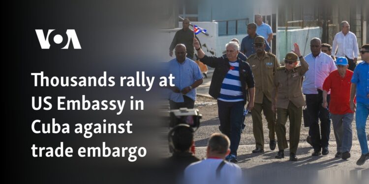 Thousands rally at US Embassy in Cuba against trade embargo