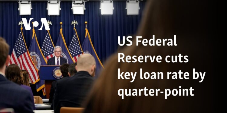 US Federal Reserve cuts key loan rate by quarter-point